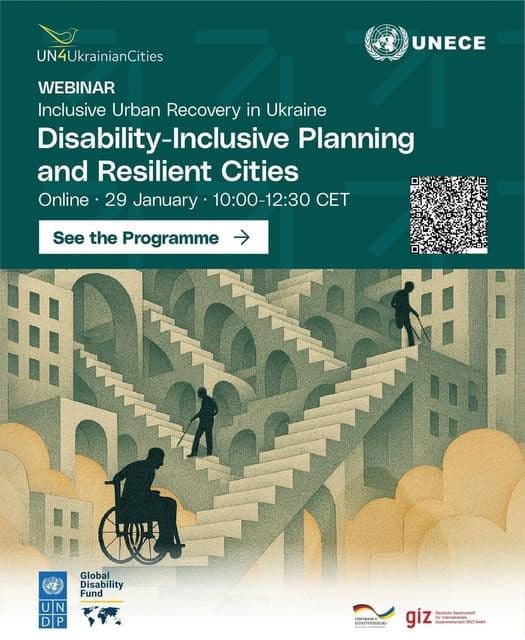 Promotional poster for the webinar “Disability-Inclusive Planning and Resilient Cities,” part of the “Inclusive Urban Recovery in Ukraine” initiative. Scheduled online for 29 January, 10:00–12:30 CET. The illustration depicts people navigating complex urban stairs, including a person in a wheelchair, symbolizing accessibility and inclusivity in urban planning. Logos of UN4UkrainianCities, UNECE, UNDP, Global Disability Fund, and GIZ appear at the bottom, along with a QR code and a “See the Programme” button. The poster emphasizes inclusive urban recovery in Ukraine.